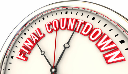 Final Countdown Clock Ticking Down to Deadline Last Call Act Now 3d Illustration