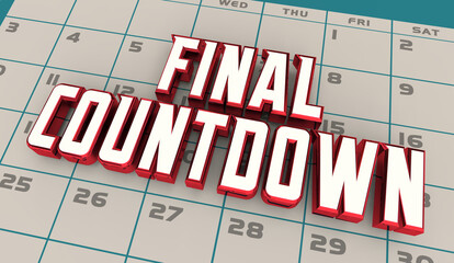 Final Countdown Calendar Reminder Deadline Day Date Week Last Chance 3d Illustration
