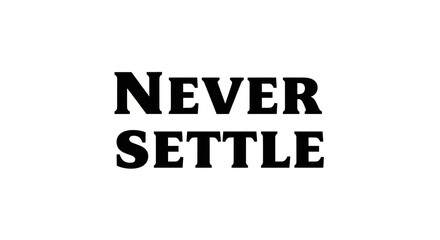 Obraz premium Motivational quote: empowering 'never settle' typography on white background