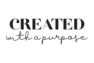Created with a Purpose Bible Verse Quote Christian SVG Quote Design