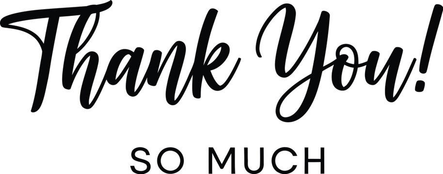 A thank you message with the words so much written underneath it