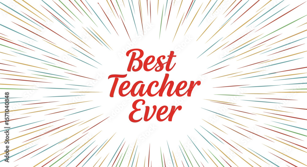 Fototapete best teacher ever text in red font with colorful burst background