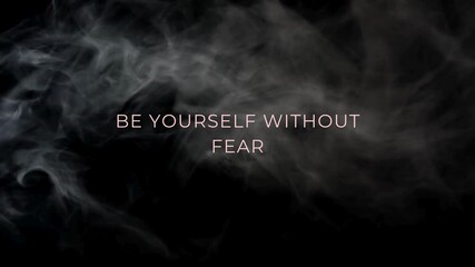 Be Yourself Without Fear: Motivational Smoke Textured Background
