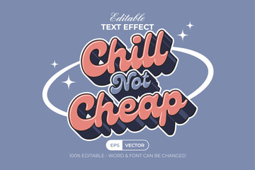 Fototapeta premium Chill Not Cheap Editable Text Effect.