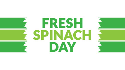 Fresh Spinach Day text with side lines on a White background. Which is observed every year in July to celebrate Fresh Spinach Day.