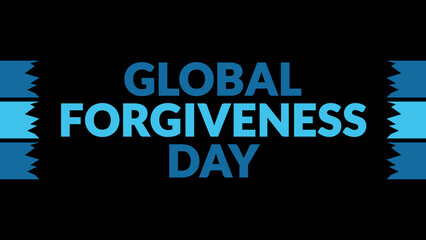Global Forgiveness Day text with side lines on a black background. Which is observed every year in July to celebrate Global Forgiveness Day.