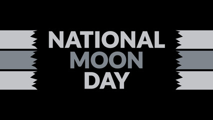 National Moon Day text with side lines on a black background. Which is observed every year in July to celebrate National Moon Day.