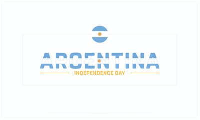 Argentina Independence Day design on white background, Typographic Design of Argentina Independence Day, Vector Design of Argentina Independence Day, Argentina Independence Day