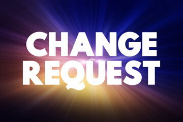Change Request - formal proposal for an alteration to some product or system, text concept background