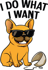Cool French Bulldog Attitude Art – "I Do What I Want" – Funny Cartoon Dog with Sunglasses, Broken Bowl, Sassy Pet Humor, Dog Lover Wall Decor