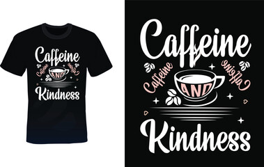 Caffeine and kindness t-shirt design