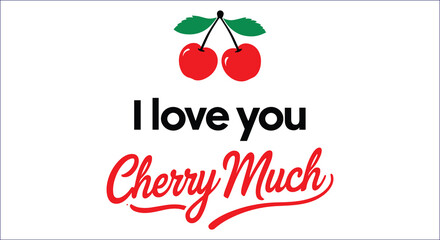Sweet Cherry Love Pun Vector Graphic For Valentines Day Designs