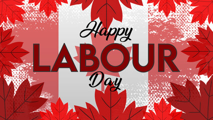A festive graphic for Canada's Labour Day. Features "Happy Labour Day" text on a textured Canadian flag, framed with red maple leaves. Ideal for holiday greetings