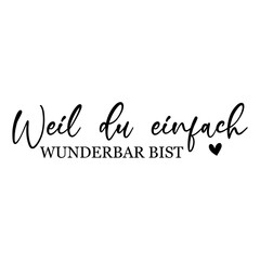 Weil Du Einfach Wunderbar Bist