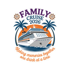  A vibrant cruise design with a ship and palm trees commemorating a family trip in 2026, perfect for family-themed shirts, vector illustration t shirt design