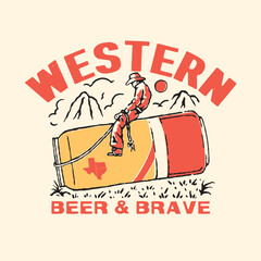 cowboy riding a beer or this product design is for beer lovers in the western area