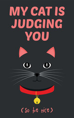 Decorative Poster MY CAT IS JUDGING YOU, So Be Nice - Black Cat. Art Illustration in Flat Design.