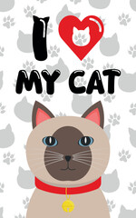 Decorative Poster I LOVE MY CAT - Cool Poster with Siamese Cat on White and Gray Background with Silhouettes of Footprints and Cat Heads.