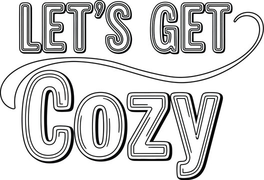 Black and white line art of the words let's get cozy with decorative swirls