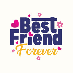 Best Friends Forever lettering greeting card with decorative flowers and hearts vector illustration. Quote about friends. Happy Friendship Day phrase. Perfect for t-shirts, bags, posters.