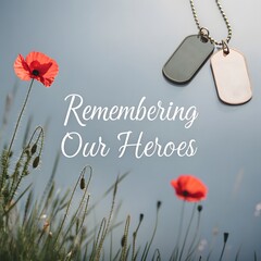 Remembering Our Heroes. Two military dog tags and poppy flowers. A tribute to veterans and their sacrifice.