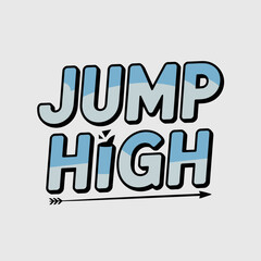 Jump high motivational text with a stylized arrow indicating upward movement and ambition perfect for inspirational graphics and designs
