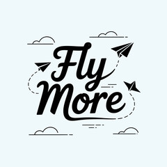 Inspiring typography with the words fly more in elegant script font surrounded by simple line art clouds and paper airplanes on a light blue gradient background