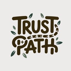 Trust the path hand lettered typography with decorative leaves and a subtle dotted line suggesting a journey or progression forward