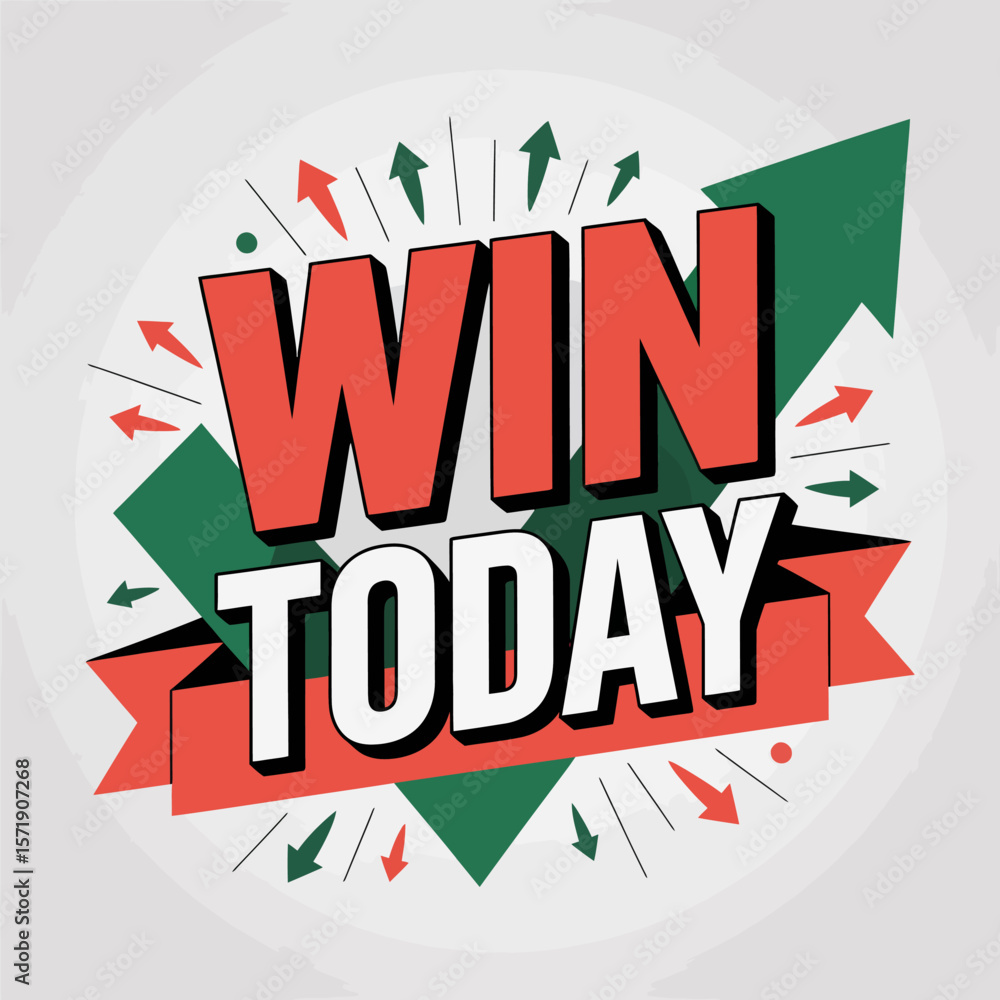Poster bold red and white text reads win today surrounded by green and red arrows pointing upwards and outw
