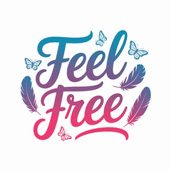 Feel free lettering with colorful gradient butterflies and feathers symbolizing freedom and lightness