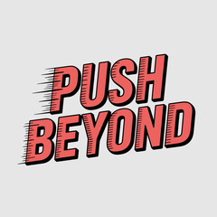 Bold red text with a shadow effect reads push beyond conveying a message of ambition and forward momentum against a clean light gray background
