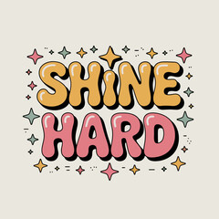 Shine hard retro typography with stars and sparkles