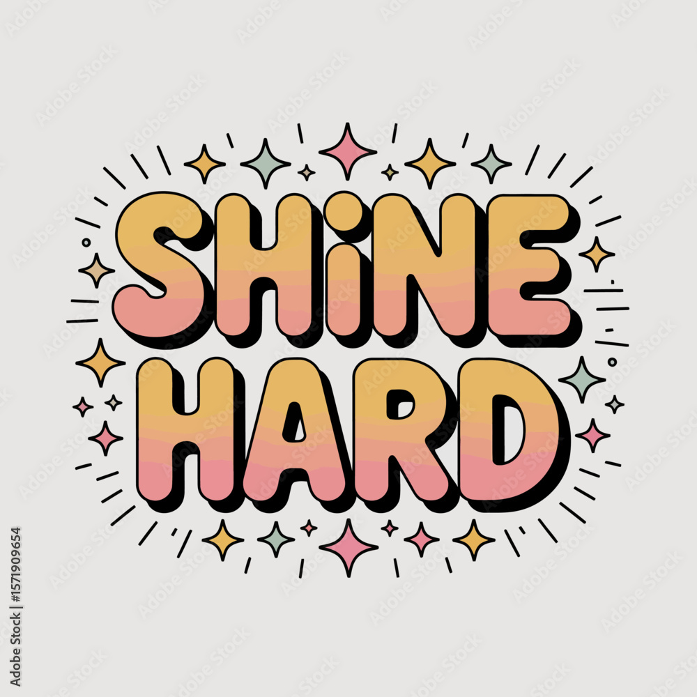 Poster inspirational typography featuring the bold slogan shine hard surrounded by whimsical sparkles and r