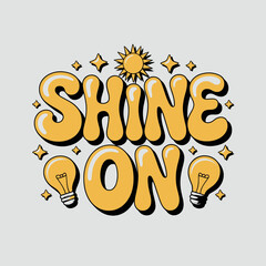 Shine on with bright ideas and positive energy featuring a sun and lightbulbs with star accents and bold yellow typography