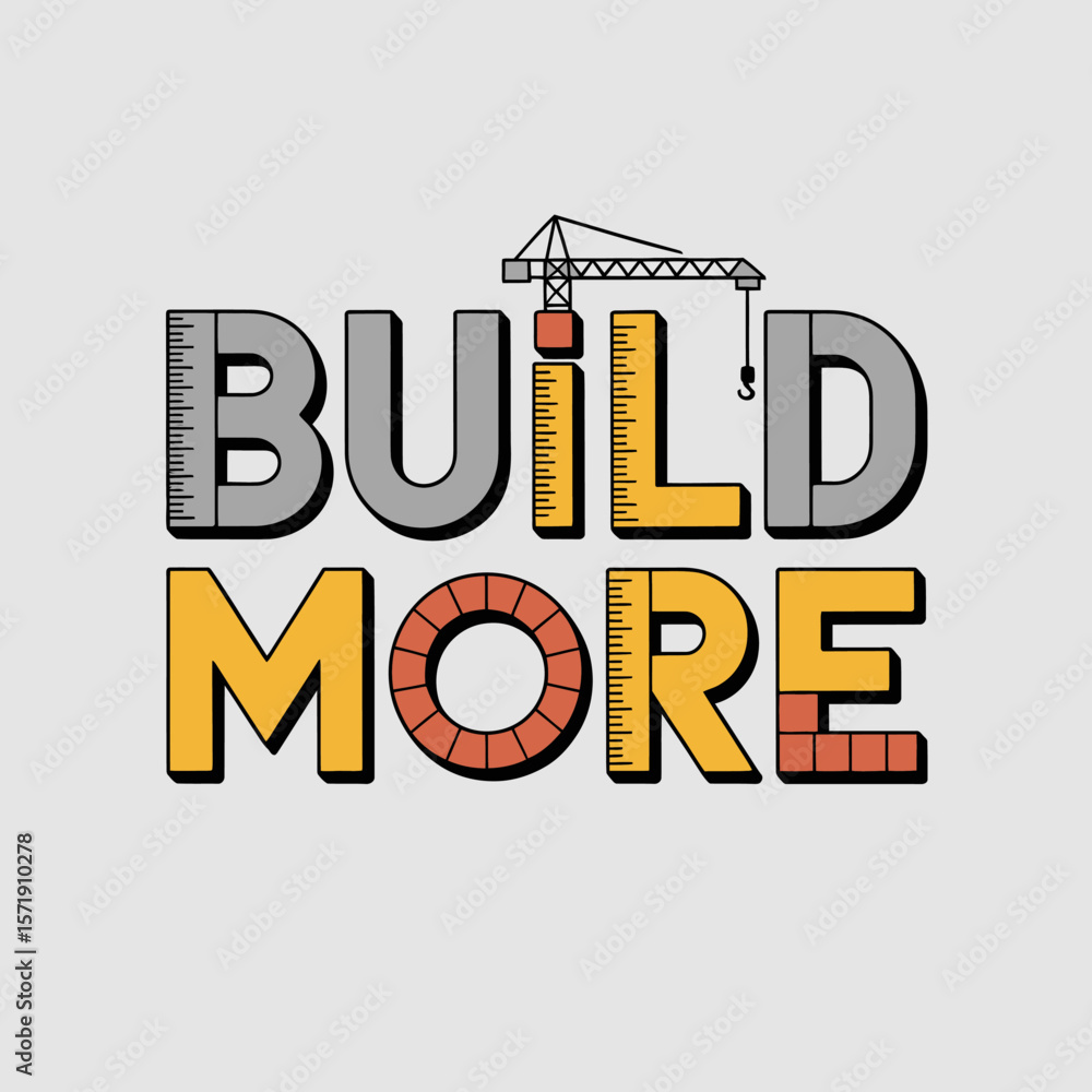 Poster creative text art with the words build more designed with construction elements like rulers bricks a