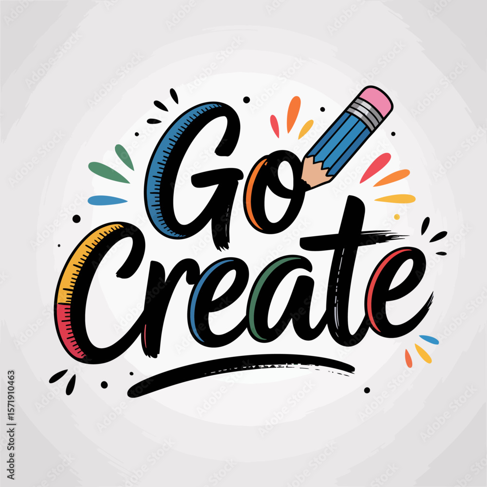 Poster go create inspirational handwritten lettering with a pencil and colorful splashes representing creat