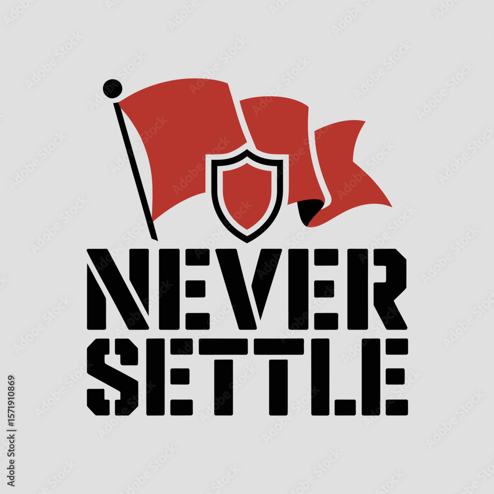 Aufkleber never settle slogan with a red flag and shield emblem symbolizing ambition determination and continu