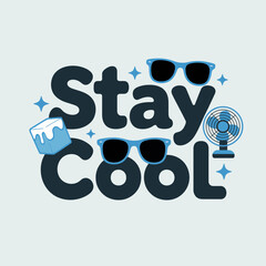 Stay cool typography with sunglasses ice cube and fan for summer heat relief and refreshment