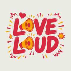 Express your love loudly and proudly with this vibrant graphic featuring bold red lettering that spells out love loud accented by two cheerful yellow megaphones and a red heart