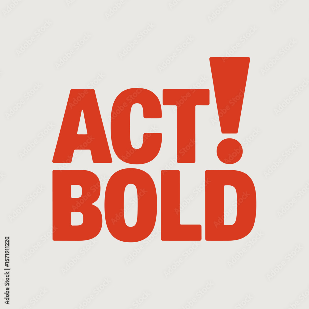 Poster Bold red text on a white background with the words act and bold conveying a message of taking action and being courageous