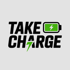 Take charge text with a green battery icon and lightning bolt symbol representing energy and power for a motivational concept