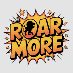 Bold comic style text with a roaring lion silhouette inside a speech bubble that says roar more perfect for motivational or empowering designs