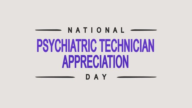 National Psychiatric Technician Appreciation Day Text Animation. Suitable for social media posts, website banners, and promotional materials honoring psychiatric technicians.