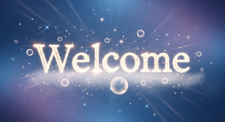 The word "Welcome" in a glowing, stylized font against a blue and purple background with bubbles and sparkles.