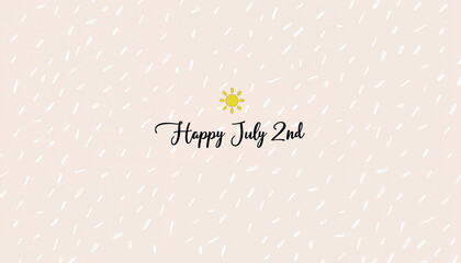 Minimalist design featuring sun and text celebrating Happy July 2nd
