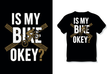 Humorous Mountain Biker Asking "Is My Bike Okey?" Graphic Tee Design Template for Cycling Enthusiasts and Off-Road Riders