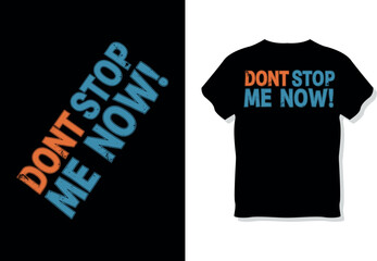 Energetic "Don't Stop Me Now!" Motivational T-Shirt Design Template in Distressed Orange and Blue Typography