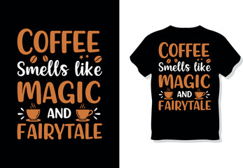 Coffee Smells Like Magic and Fairytale" Whimsical Typography T-Shirt Design
