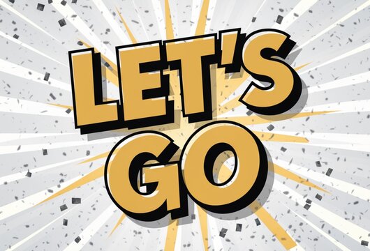Let's go text in yellow and black with starburst and confetti background design
