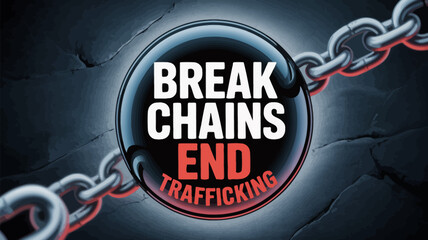 Break chains end trafficking awareness campaign to stop human trafficking and modern slavery now today